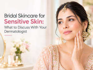 Bridal skincare for sensitive skin and dermatologist consultation before wedding